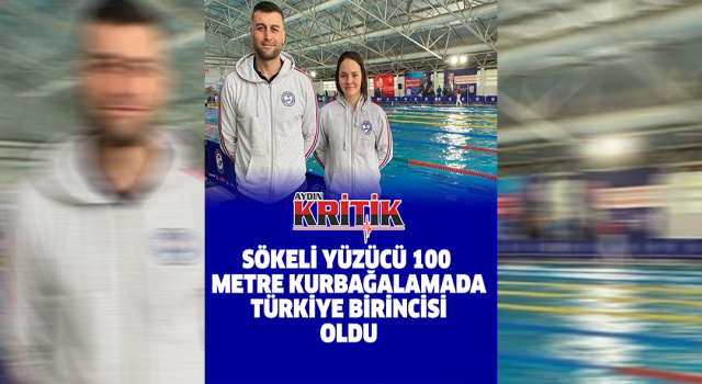 Sökeli yüzücü 100 metre kurbağalamada Türkiye birincisi oldu