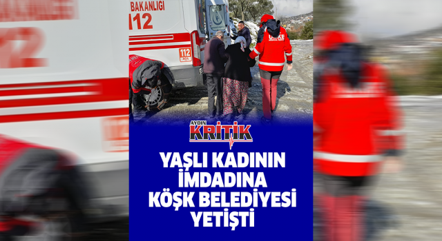 Yaşlı kadının imdadına Köşk Belediyesi yetişti