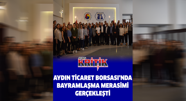 Aydın Ticaret Borsası'nda bayramlaşma merasimi gerçekleşti