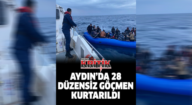 Aydın’da 28 düzensiz göçmen kurtarıldı