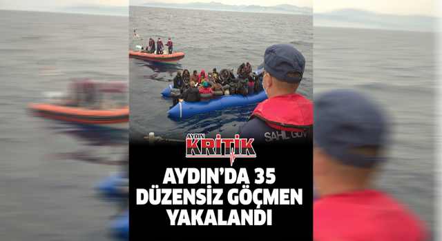 Aydın’da 35 düzensiz göçmen yakalandı