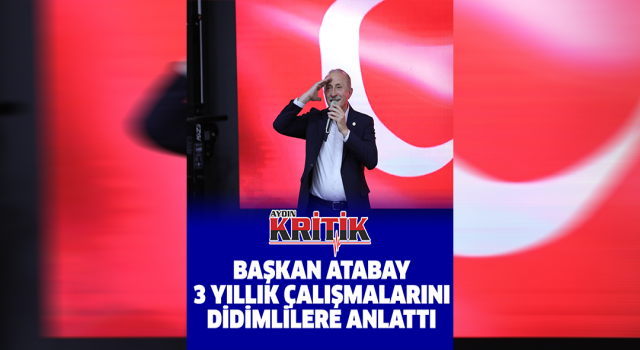 Başkan Atabay 3 yıllık çalışmalarını Didimlilere anlattı