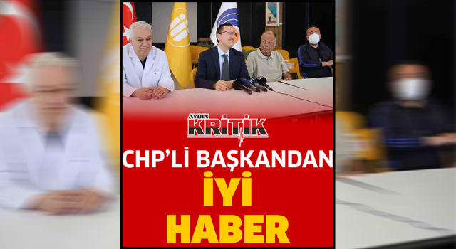 CHP'li Başkandan İyi Haber!