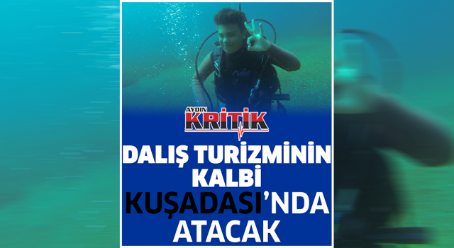 Dalış turizminin kalbi Kuşadası’nda atacak