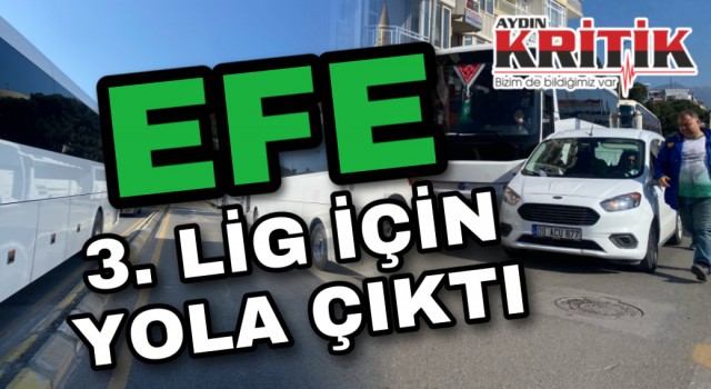 Efe 3. Lig için yola çıktı