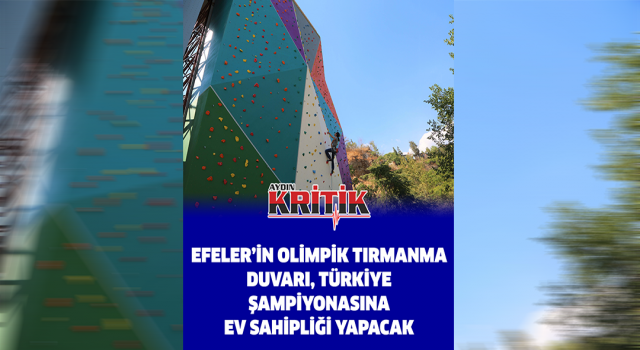 Efeler’in olimpik tırmanma duvarı, Türkiye şampiyonasına ev sahipliği yapacak