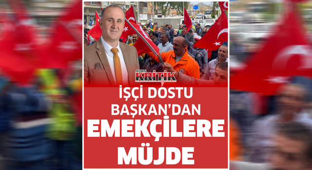 İşçi Dostu Başkan'dan Emekçilere Müjde