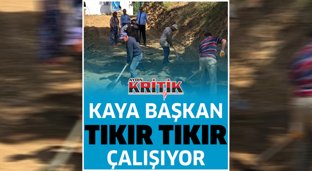 Kaya Başkan tıkır tıkır çalışıyor