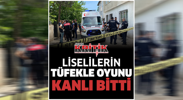 Liselilerin tüfekle oyunu kötü bitti