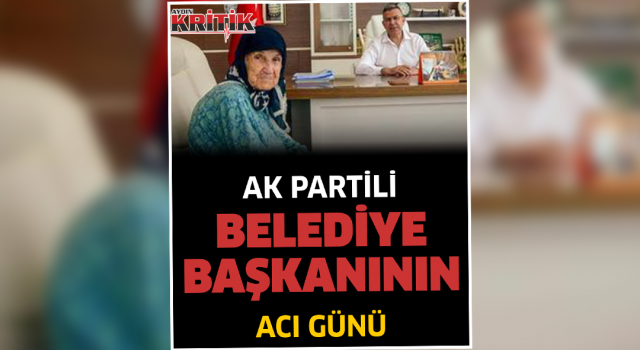 Ak Partili Belediye Başkanının acı günü