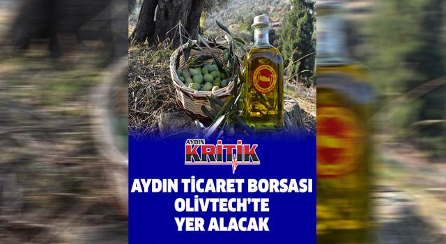 Aydın Ticaret Borsası Olivtech’te yer alacak