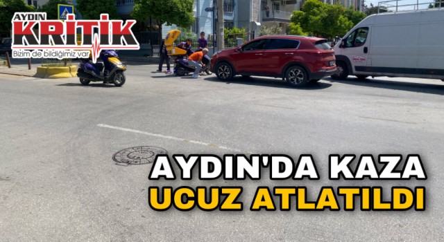 Aydın’da kaza ucuz atlatıldı