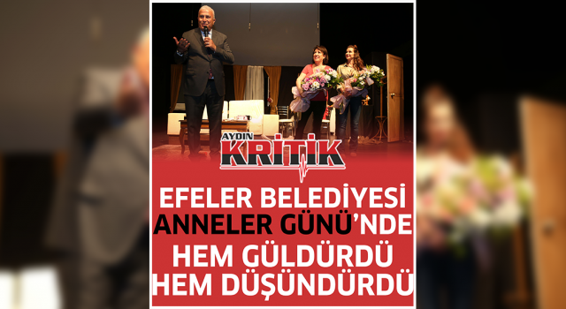 Efeler Belediyesi Anneler Günü'nde hem güldürdü hem düşündürdü