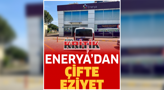 Enerya’dan, çifte eziyet