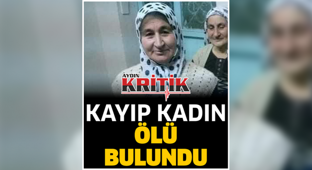 Kayıp kadın ölü bulundu