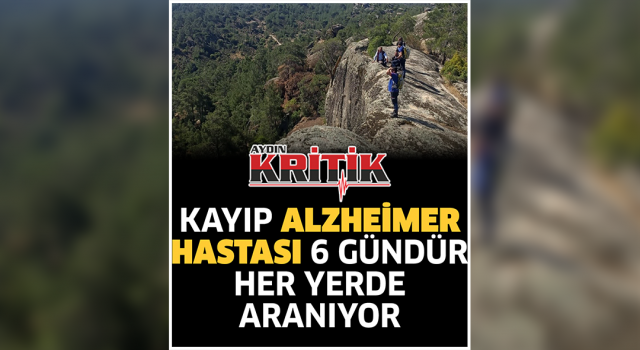 Kayıp alzheimer hastası 6 gündür her yerde aranıyor