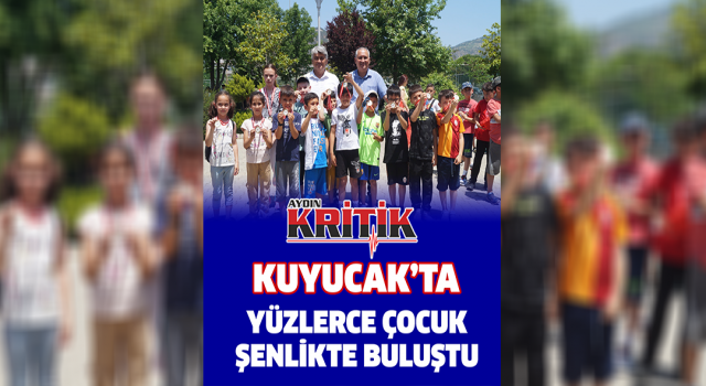 Kuyucak'ta yüzlerce çocuk şenlikte buluştu