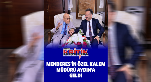 Menderes’in özel kalem müdürü Aydın’a geldi