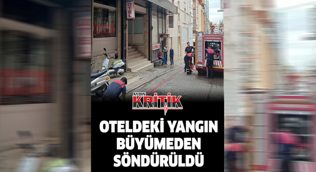 Oteldeki yangın büyümeden söndürüldü