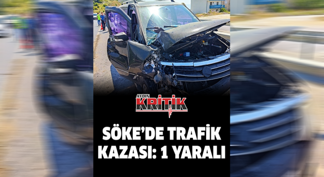 Söke'de trafik kazası: 1 yaralı