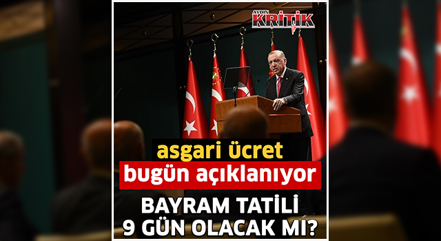 Asgari ücret bugün açıklanıyor!