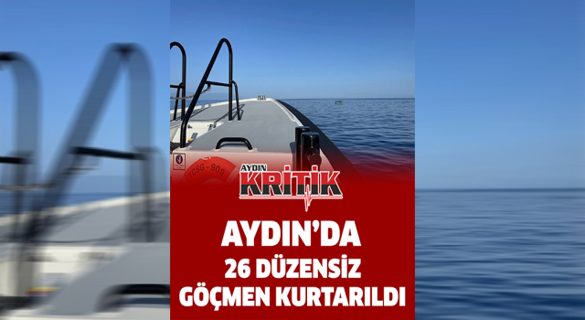 Aydın’da 26 düzensiz göçmen kurtarıldı