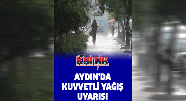 Aydın'da kuvvetli yağış uyarısı