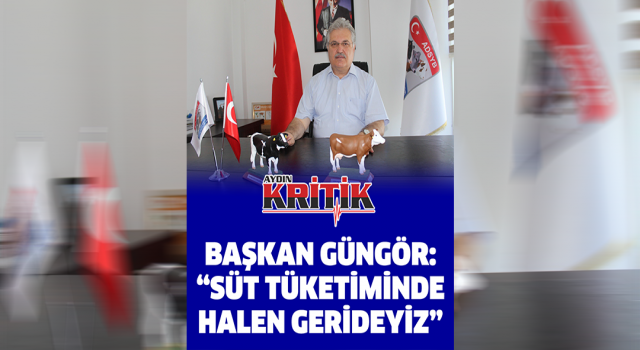 Başkan Güngör: “Süt tüketiminde halen gerideyiz”