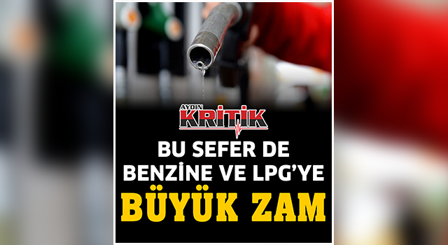 Bu sefer de benzine ve lpg'ye büyük zam!