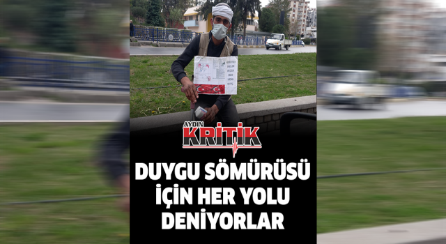 Duygu sömürüsü için her yolu deniyorlar