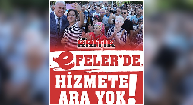 Efeler'de hizmete ara yok!