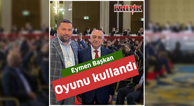 Eymen Başkan oyunu kullandı