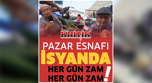 Pazar esnafı isyanda: Her gün zam, her gün zam!