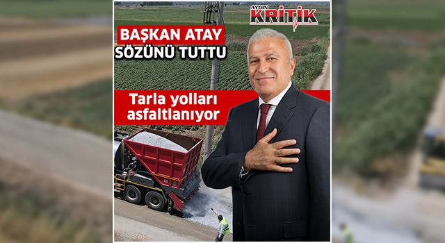 Başkan Atay sözünü tuttu tarla yolları asfaltlanıyor