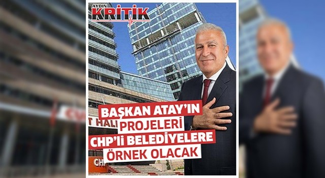 Başkan Atay'ın Projeleri CHP'li Belediyelere Örnek Olacak