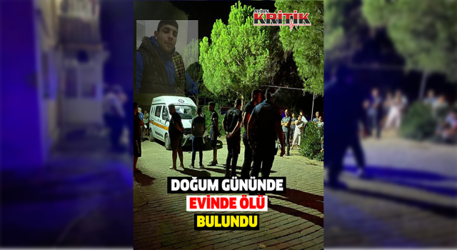 Doğum gününde evinde ölü bulundu