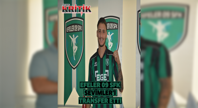 Efeler 09 SFK Sevimler'i transfer etti