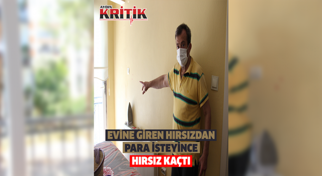 Evine giren hırsızdan para isteyince hırsız kaçıp gitti