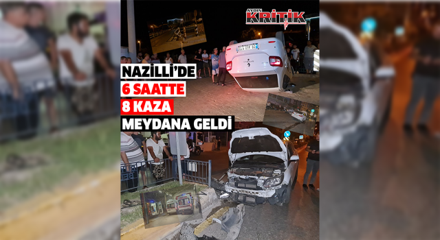 Nazilli’de 6 saatte 8 kaza meydana geldi