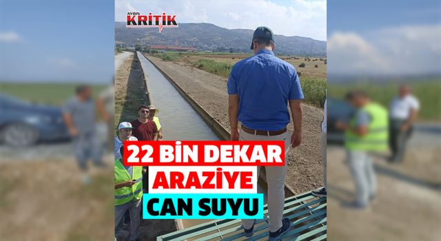 22 bin dekar araziye can suyu olacak