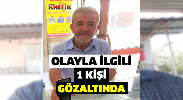 Aydın'da 23 gündür kayıp Edip Coşkun’un sır perdesi aralanıyor