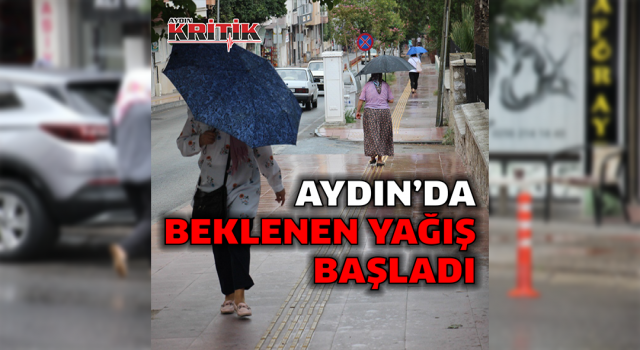 Aydın’da beklenen yağış başladı