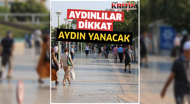 Aydınlılar dikkat! Aydın yanacak