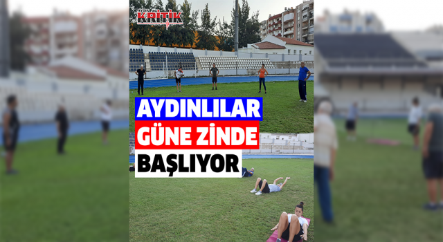 Aydınlılar güne zinde başlıyor