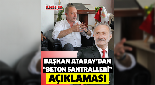 Başkan Atabay’dan “Beton Santralleri” açıklaması