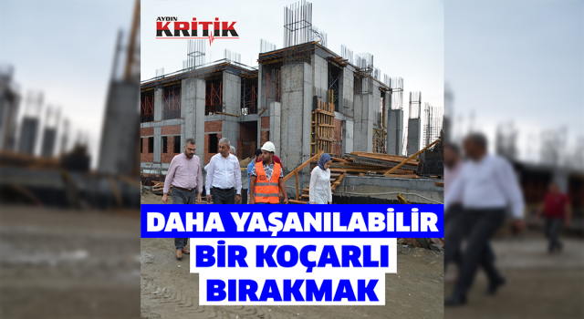 Başkan Kaplan “Amacımız, yarınlara daha yaşanılabilir bir Koçarlı bırakabilmek”