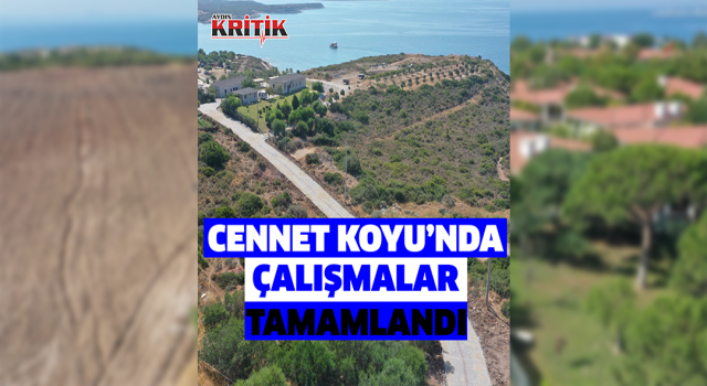 Cennet Koyu’nda çalışmalar tamamlandı