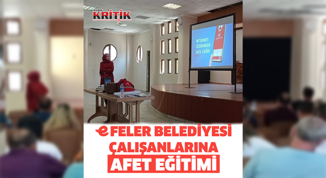 Efeler Belediyesi çalışanlarına afet eğitimi