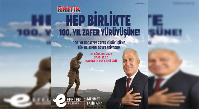 EFELER KURTULUŞ’UN 100’ÜNCÜ YILINDA KOCATEPE’YE GİDİYOR