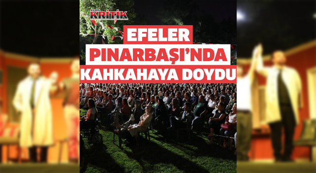 Efeler Pınarbaşı'nda kahkahaya doydu